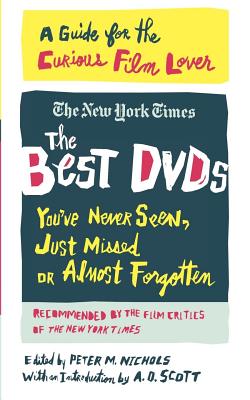 The Best Dvds You’ve Never Seen, Just Missed, or Almost Forgotten: A Guide for the Curious Film Lover