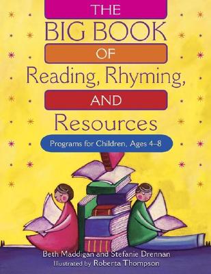 The Big Book of Reading, Rhyming And Resources: Programs for Children, Ages 4-8