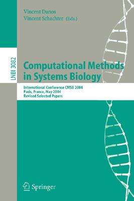 Computational Methods in Systems Biology: International Conference Cmsb 2004, Paris, France, May 26-28, 2004, Revised Selected P