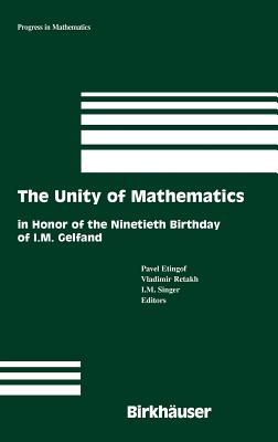 The Unity of Mathematics: In Honor of the Ninetieth Birthday of I.M. Gelfand