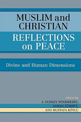 Muslim and Christian Reflections on Peace: Divine and Human Dimensions