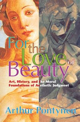 For the Love of Beauty: Art History and the Moral Foundations of Aesthetic Judgment