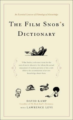 The Film Snob’s Dictionary: An Essential Lexicon of Filmological Knowledge