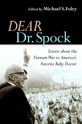 Dear Dr. Spock: Letters About the Vietnam War to America’s Favorite Baby Doctor