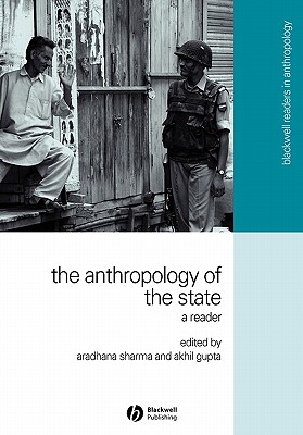 The Anthropology of the State: A Reader