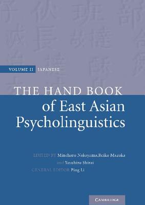 The Handbook of East Asian Psycholinguistics: Japanese