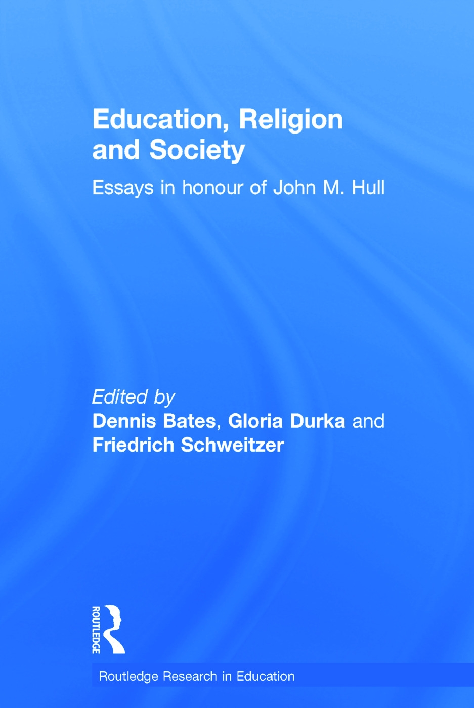 Education, Religion And Society: Essays in Honour of John M. Hull