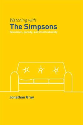 Watching with the Simpsons: Television, Parody, and Intertextuality