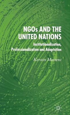 Ngos And the United Nations: Institutionalization, Professionalization And Adaptation