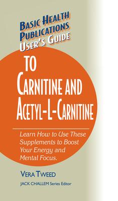 User’s Guide to Carnitine and Acetyl-l-carnitine: Learn How to Use These Supplements to Boost Your Energy and Mental Health