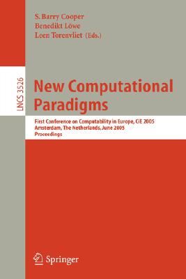 New Computational Paradigms: First Conference on Computability in Europe, Cie 2005, Amsterdam, the Netherlands, June 8-12, 2005,