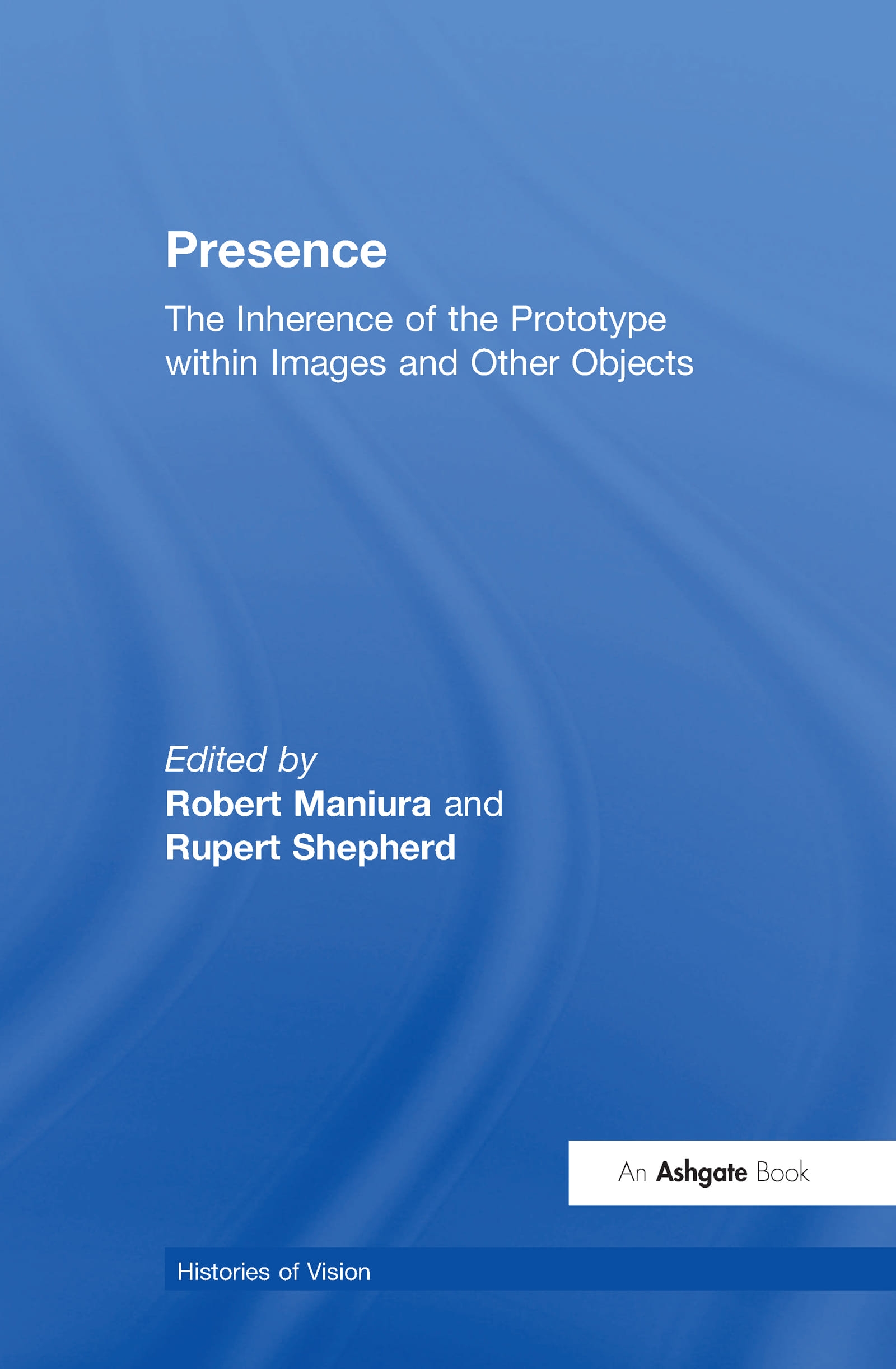 Presence: The Inherence of the Prototype Within Images And Other Objects