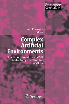 Complex Artificial Environments: Simulation, Cognition And VR in the Study And Planning of Cities