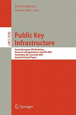 Public Key Infrastructure: Second European PKI Workshop: Research And Applications, EuroPKI 2005, Canterbury, UK, June 30 - July