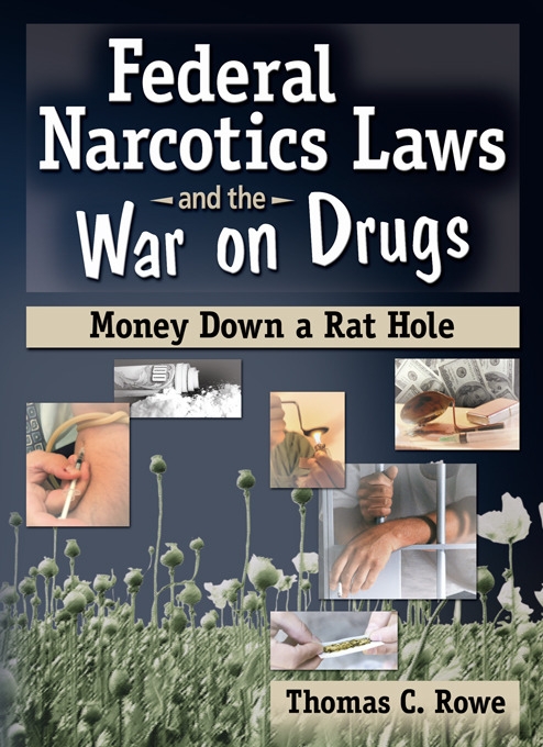 Federal Narcotics Laws And the War on Drugs: Money Down a Rat Hole