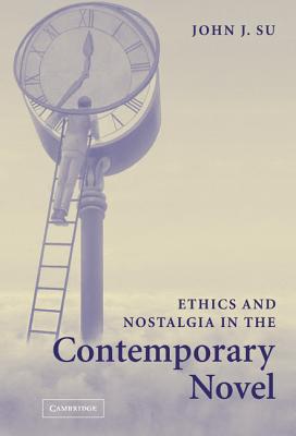 Ethics and Nostalgia in the Contemporary Novel