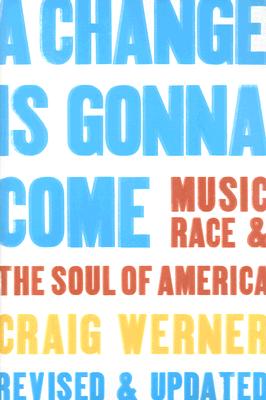 A Change Is Gonna Come: Music, Race, & the Soul of America