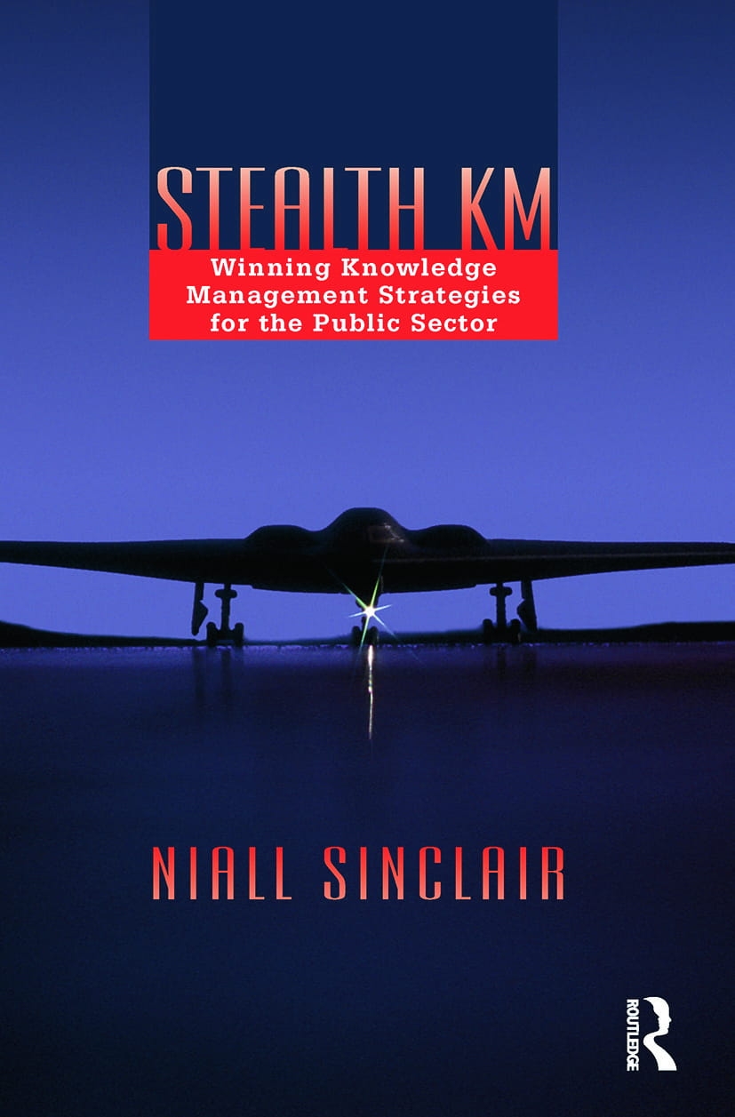 Stealth KM: Winning Knowledge Management Strategies for the Public Sector