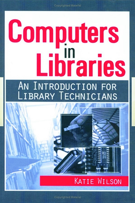 Computers in Libraries: An Introduction for Library Technicians