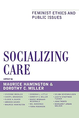 Socializing Care: Feminist Ethics And Public Issues