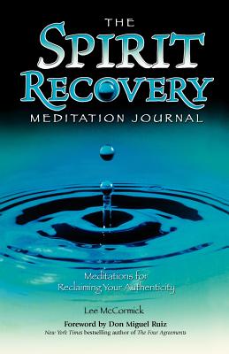 The Spirit Recovery Meditation Journal: Meditations for Reclaiming Your Authenticity