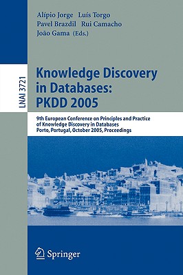 Knowledge Discovery in Databases: Pkdd 2005: 9th European Conference on Principles And Practice of Knowledge Discovery in Databa