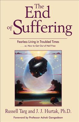 The End of Suffering: Fearless Living in Troubled Times