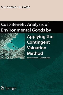 Cost-Benefit Analysis of Environmental Goods by Applying Contingent Valuation Method: Some Japanese Case Studies