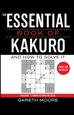 Essential Book of Kakuro: And How to Solve It