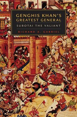 Genghis Khan’s Greatest General: Subotai the Valiant