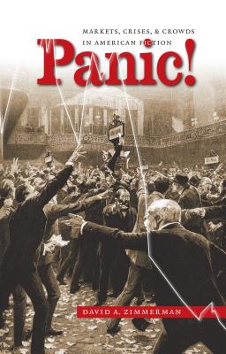 Panic!: Markets, Crises, And Crowds in American Fiction