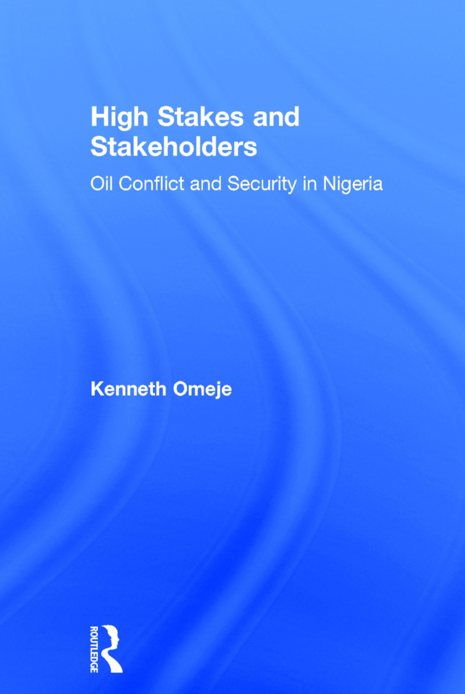 High Stakes And Stakeholders: Oil Conflict And Security in Nigeria