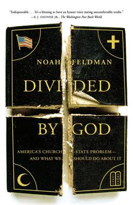 Divided by God: America’s Church-State Problem--and What We Should Do About It