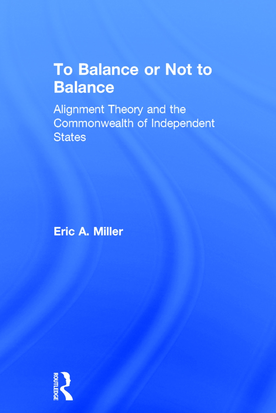 To Balance or Not to Balance: Alignment Theory And the Commonwealth of Independent States