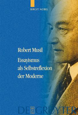 Robert Musil: Essayismus Als Selbstreflexion Der Moderne