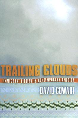 Trailing Clouds: Immigrant Fiction in Contemporary America