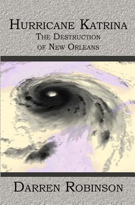 Hurricane Katrina: The Destruction of New Orleans