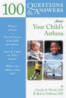 100 Questions & Answers About Your Child’s Asthma
