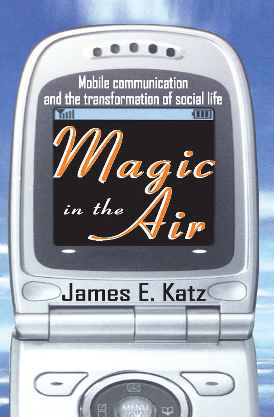 Magic in the Air: Mobile Communication And the Transformation of Social Life