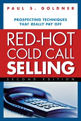 Red-hot Cold Call Selling: Prospecting Techniques That Really Pay Off