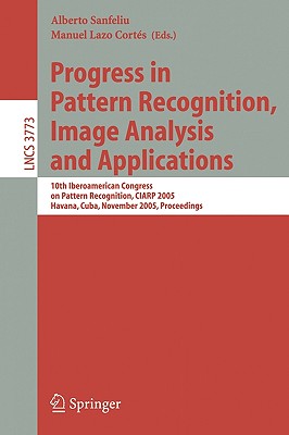 Progress in Pattern Recognition, Image Analysis And Applications: 10th Iberoamerican Congress on Pattern Recognition, Ciarp 2005