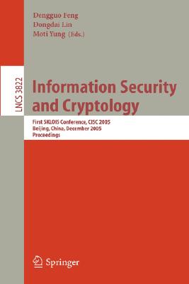 Information Security And Cryptology: First Sklois Conference, Cisc 2005, Beijing, China, December 15-17, 2005, Proceedings