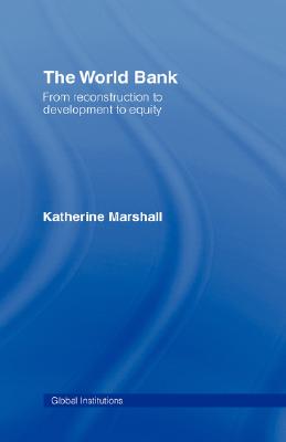 The World Bank: From Reconstruction to Development to Equity