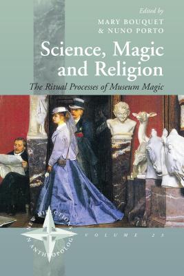 Science, Magic & Religion: The Ritual Processes of Museum Magic