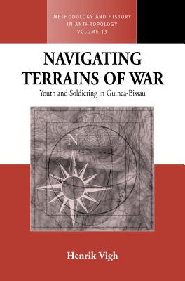 Navigating Terrains of War: Youth And Soldiering in Guinea-Bissau