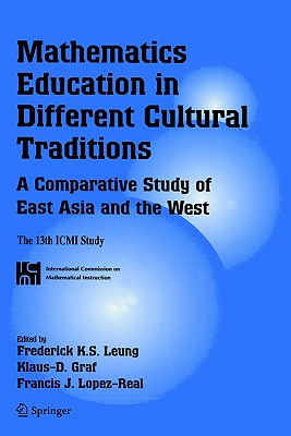 Mathematics Education in Different Cultural Traditions: A Comparative Study of East Asia and the West: The 13th Icmi Study