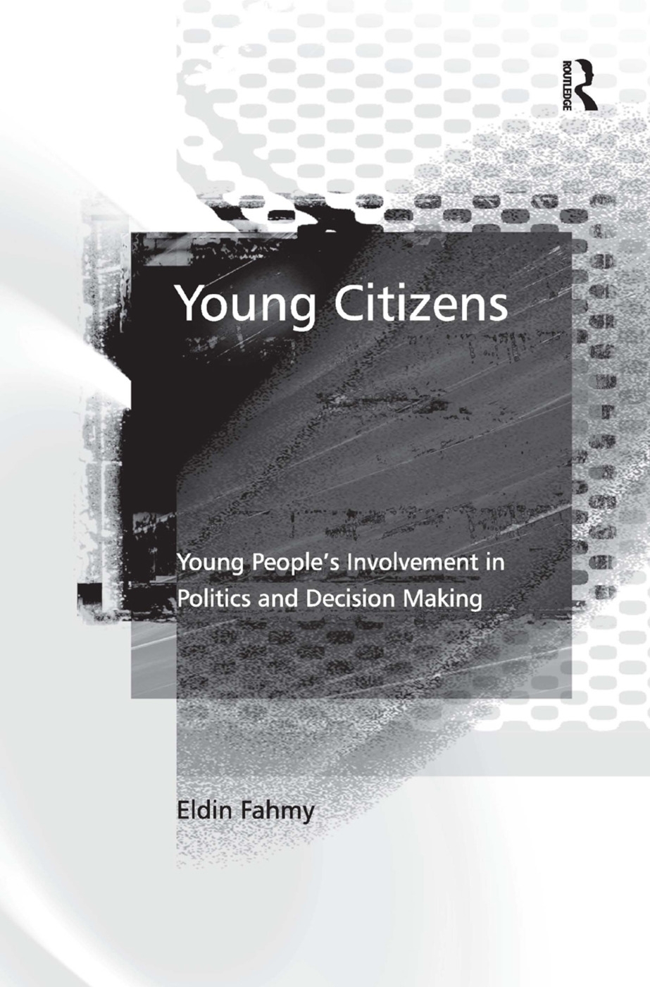 Young Citizens: Young People’s Involvement in Politics And Decision Making