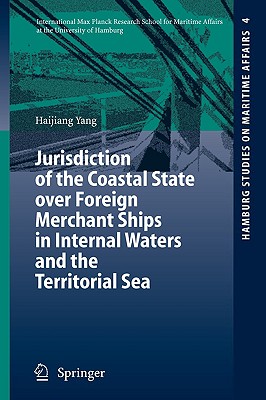 Jurisdiction of the Coastal State over Foreign Merchant Ships in Internal Waters And the Territorial Sea