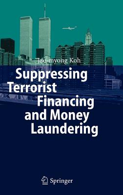 Suppressing Terrorist Financing And Money Laundering: The Evolution And Implementation of International Standards