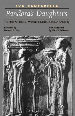 Pandora’s Daughters: The Role and Status of Women in Greek and Roman Antiquity